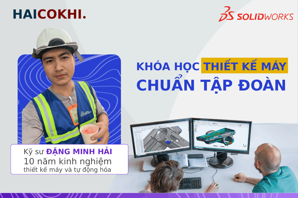 Khóa học Thiết kế chuẩn tập đoàn trên Solidworks